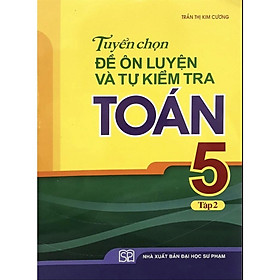 Sách – Tuyển chọn Đề ôn luyện và tự kiểm tra Toán 5 tập 2