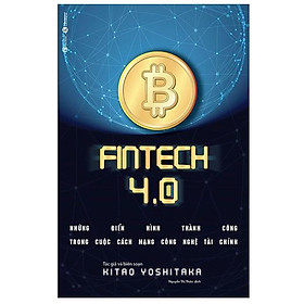 [Download Sách] Sách - ​Fintech 4.0 - Những Điển Hình Thành Công Trong Cuộc Cách Mạng Công Nghệ Tài Chính