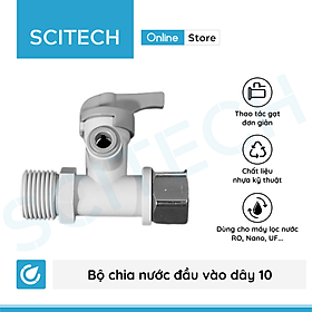 Bộ cấp nước đầu nguồn, bộ chia nước đầu vào dây 6 hoặc dây 10 bằng Nhựa dùng trong máy lọc nước - Hàng chính hãng