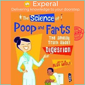 Sách - The Science of Poo &amp; Farts : The Smelly Truth About Digestion by Alex Woolf (UK edition, paperback)