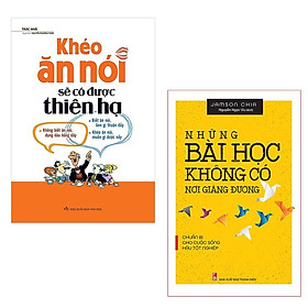Sách: Bộ 2 cuốn - Cuốn Khéo Ăn Nói Sẽ Có Được Thiên Hạ + Những Bài Học Không Có Nơi Giảng Đường