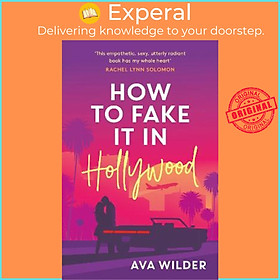 Sách - How to Fake it in Hollywood : A sensational fake-dating romance by Ava Wilder (UK edition, paperback)