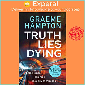 Sách - Truth Lies Dying - A gripping, unputdownable crime thriller by Graeme Hampton (UK edition, paperback)