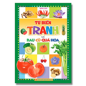 Sách: Từ Điển Tranh Về Rau - Củ - Quả - Hoa (Bìa Cứng) B55