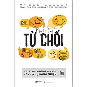 Nghệ Thuật Từ Chối – Cách Nói Không Mà Vẫn Có Được Đồng Thuận_ Sách_ Bizboos_ Sách Phát triển bản thân_ Sách Hay mỗi ngày