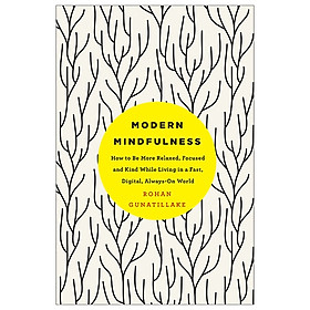 [Download Sách] Modern Mindfulness: How to Be More Relaxed, Focused, and Kind While Living in a Fast, Digital, Always-On World