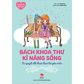 Sách Bách Khoa Thư Kĩ Năng Sống - Dành Cho Bạn Gái: Bí Quyết Để Được Bạn Bè Yêu Mến