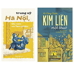 Combo Hà Nội, Mũ Rơm Và Tem Phiếu + Kim Liên Một Thuở - Ký Ức Hà Nội Từ Những Khu Nhà Cũ