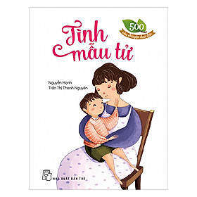 Sách 500 Câu Chuyện Đạo Đức - Tình Mẫu Tử