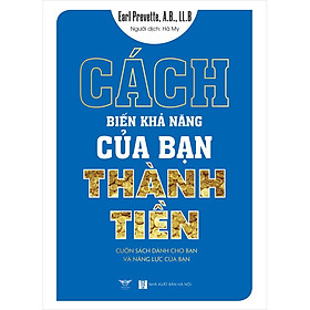 [Download Sách] Cách Biến Khả Năng Của Bạn Thành Tiền (Cuốn Sách Dành Cho Bạn Và Năng Lực Của Bạn)