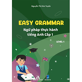 Easy Grammar - Ngữ pháp thực hành tiếng Anh Cấp 1 - Tập1