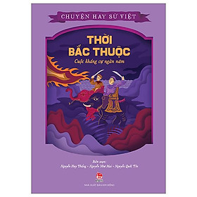 Chuyện Hay Sử Việt - Thời Bắc Thuộc - Cuộc Kháng Cự Ngàn Năm