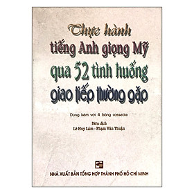 [Download Sách] Thực Hành Tiếng Anh Giọng Mỹ Qua 52 Tình Huống Giao Tiếp Thường Gặp