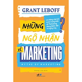Những Ngộ Nhận Về Marketing (Chiến Lược Marketing Và Nâng Cao Thành Tích Kinh Doanh Của Doanh Nghiệp) - Nam Cao