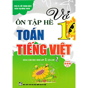 Vở Ôn Tập Hè Toán - Tiếng Việt Lớp 1 (Biên Soạn Theo Chương Trình Mới) 