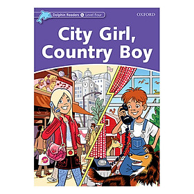 Nơi bán Oxford Dolphin Readers Level 4: City Girl, Country Boy - Giá Từ -1đ