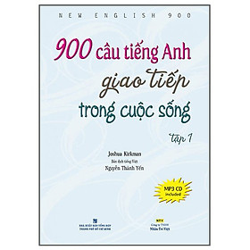 Sách 900 Câu Tiếng Anh Giao Tiếp Trong Cuộc Sống - Tập 1 (Kèm file MP3) (Tái Bản)