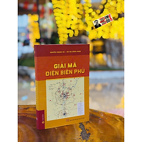 (Bìa cứng) GIẢI MÃ ĐIỆN BIÊN PHỦ - Nguyễn Mạnh Hà, Vũ Thị Hồng Dung – NXB Đại học Sư phạm