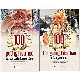 [Download Sách] Combo 100 Gương Hiếu Học Của Các Danh Nhân Nổi Tiếng, Tấm Gương Hiếu Thảo Của Người Xưa