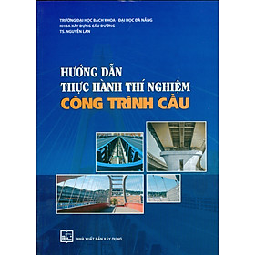 Sách Hướng Dẫn Thực Hành Thí Nghiệm Công Trình Cầu