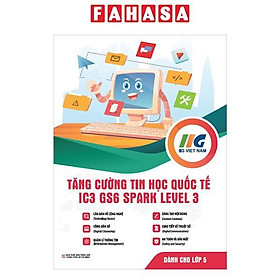 Tăng Cường Tin Học Quốc Tế - IC3-GS6 Spark Level 3 - Dành Cho Lớp 5