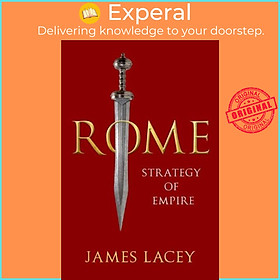 Sách - Rome - Strategy of Empire by James Lacey (UK edition, hardcover)