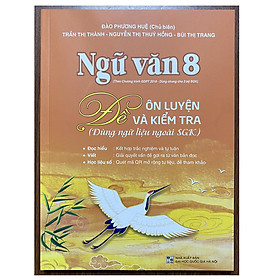 Hình ảnh Ngữ văn 8 - Đề ôn luyện và kiểm tra (Dùng ngữ liệu ngoài sgk)