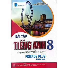 Sách - Bài tập Tiếng Anh 8 dùng kèm sách giáo khoa Tiếng Anh 8 (Friends Plus - Student Book) - HA