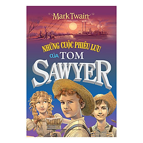 [Download Sách] Những Cuộc Phiêu Lưu Của Tom Sawyer (Tái Bản 2019)