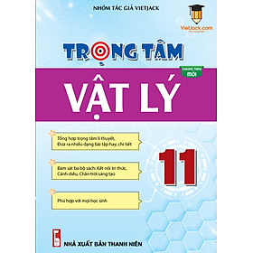 Trọng tâm Vật Lý 11 (Mới nhất)