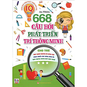 668 Câu Hỏi Phát Triển Trí Thông Minh Cho Trẻ - Tập 3