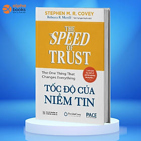 Hình ảnh Tốc Độ Của Niềm Tin (The Speed Of Trust: The One Thing That Changes Everything) - Stephen M. R. Covey, Rebecca R. Merrill - PACE Books