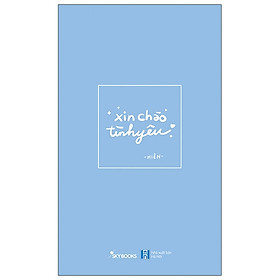 Xin Chào Tình Yêu - Bản Đặc Biệt Tặng Kèm Bookmark + Chữ Ký Tác Giả