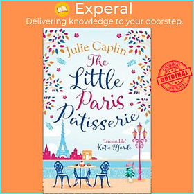 Sách - The Little Paris Patisserie : A Heartwarming and Feel Good Cosy Romance - by Julie Caplin (UK edition, paperback)