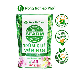 PHÂN TRÙN QUẾ DẠNG VIÊN NÉN SFARM CHUYÊN DÙNG CHO LAN VÀ HOA KIỂNG TRỒNG CHẬU - BỔ SUNG HỆ VI SINH CÓ LỢI CHO ĐẤT