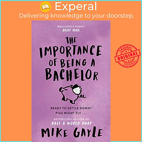 Sách - The Importance of Being a Bachelor by Mike Gayle (UK edition, paperback)