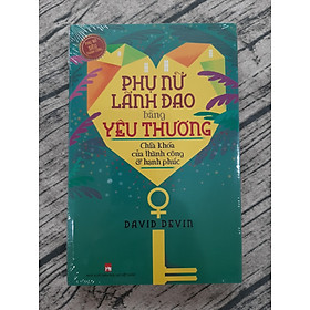 Phụ Nữ Lãnh Đạo Bằng Yêu Thương (chìa khóa của thành công)