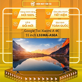 L55MA-ASEA - Google Tivi Xiaomi A 4K 55 inch L55MA-ASEA - Hàng Chính Hãng - Chỉ Giao Hồ Chí Minh