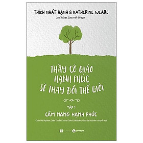Thầy cô giáo hạnh phúc sẽ thay đổi thế giới - tập 1: cẩm nang hạnh phúc