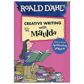 Roald Dahl's Creative Writing With Matilda: How To Write Spellbinding Speech (Roald Dahl Creative Writing)