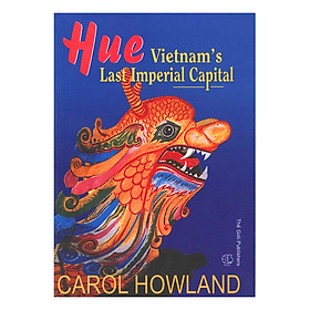 [Download Sách] Huế Kinh Đô Cuối Cùng Của Việt Nam (Tiếng Anh) - Hue Vietnam'S Last Imperial Capital