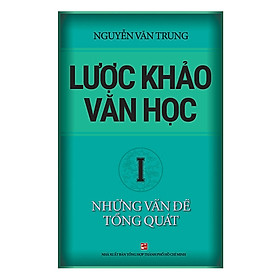 Lược Khảo Văn Học I: Những Vấn Đề Tổng Quát