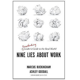 Download sách Nine Lies About Work : A Freethinking Leader's Guide to the Real World