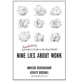 Nine Lies About Work : A Freethinking Leader’s Guide to the Real World