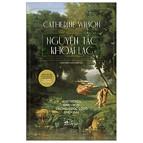 Nguyên Tắc Khoái Lạc - Catherine Wilson - Lâm Đặng Cam Thảo dịch - (bìa mềm)