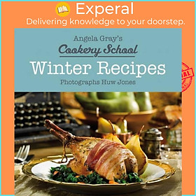 Sách - Angela Gray's Cookery School: Winter Recipes by Angela Gray (UK edition, hardcover)