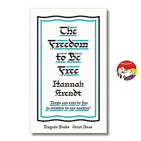 The Freedom to Be Free by Hannah Arendt | Philosophy / Politics / Ngoại văn Triết học - Penguin Classics