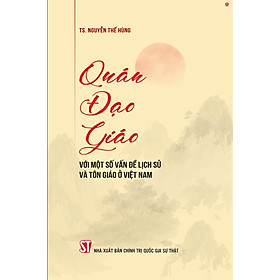 Quán đạo giáo với một số vấn đề lịch sử và tôn giáo ở Việt Nam (bản in 2025) - Chì