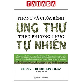 Phòng Và Chữa Bệnh Ung Thư Theo Phương Thức Tự Nhiên (Tái Bản 2023)