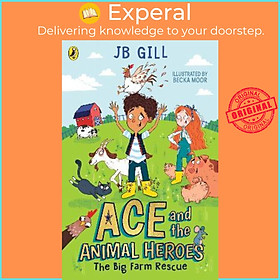 Sách - Ace and the Animal Heroes: The Big Farm Rescue by JB Gill (UK edition, paperback)